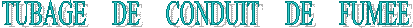 RAMONAGE DES CONDUITS DE FUMEE
